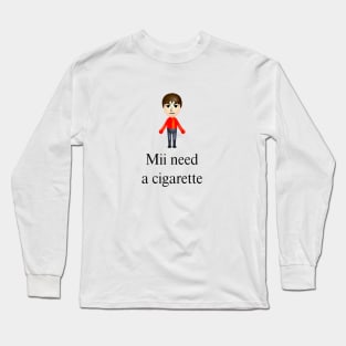 Mii Need A Cigarette Funny Wii Humor Mii Wii Tee Long Sleeve T-Shirt